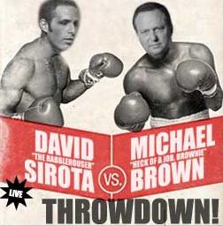 Click image for larger version. 

Name:	david sirota and michael brown prepare to duke it out.JPG 
Views:	4 
Size:	16.1 KB 
ID:	75